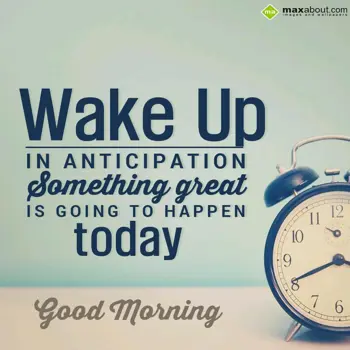 Good Morning Wishes: Wake up in anticipat