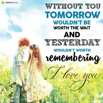 Love Wishes: Without you tomorrow