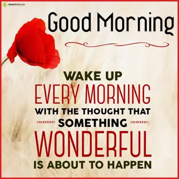 Good Morning Wishes: Wake up every mornin