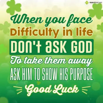 Good Luck Wishes: When you face diffic