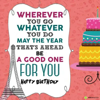 Birthday Wishes: Wherever you go, wha