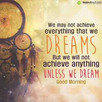 Good Morning Wishes: We may not achieve e