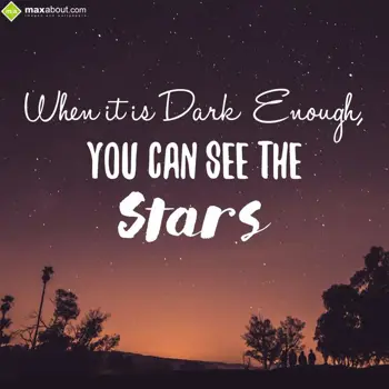 Motivational Wishes: When it is dark enou