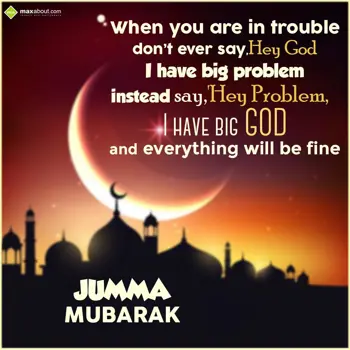 Jumma Mubarak Wishes: When you are in trou