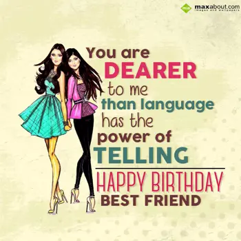 Friends Birthday Wishes: You are dearer to me