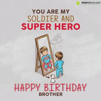 Brother - Birthday Wishes: You are my soldier a