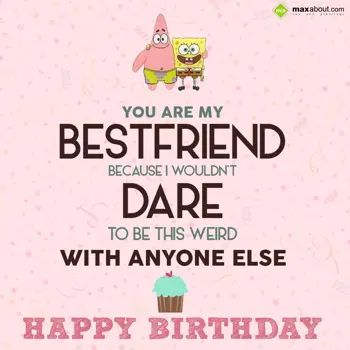 Friends Birthday Wishes: You are my bestfrien