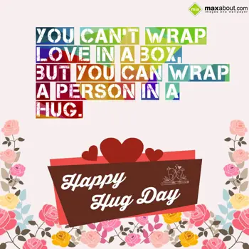 Hug Day Wishes: You Can't Wrap Love 