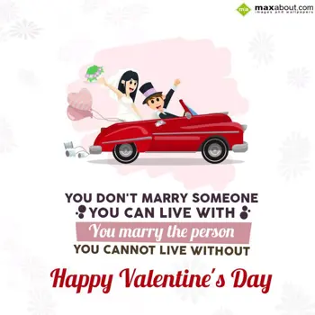 Valentine Day Wishes: You don't marry some