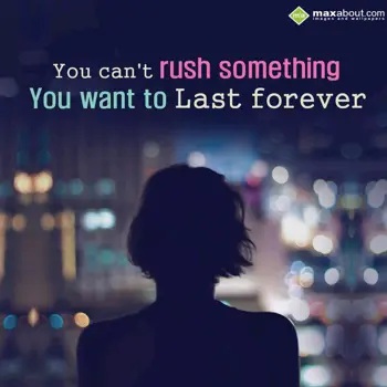 Advice Wishes: You can't rush somet