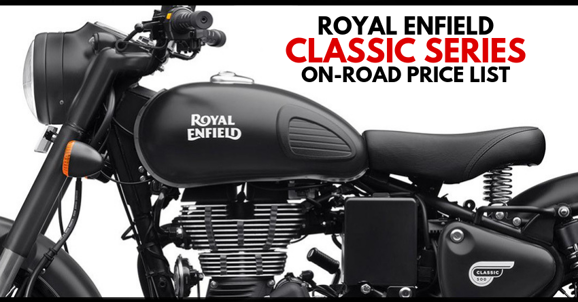 Royal Enfield Classic Motorcycles On-Road Price List