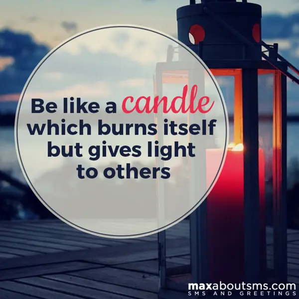 Motivational Quotes Greetings Wishes: Be like a Candle whi