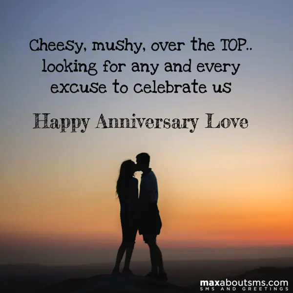 Anniversary Greetings Wishes: Cheesy, mushy, over 