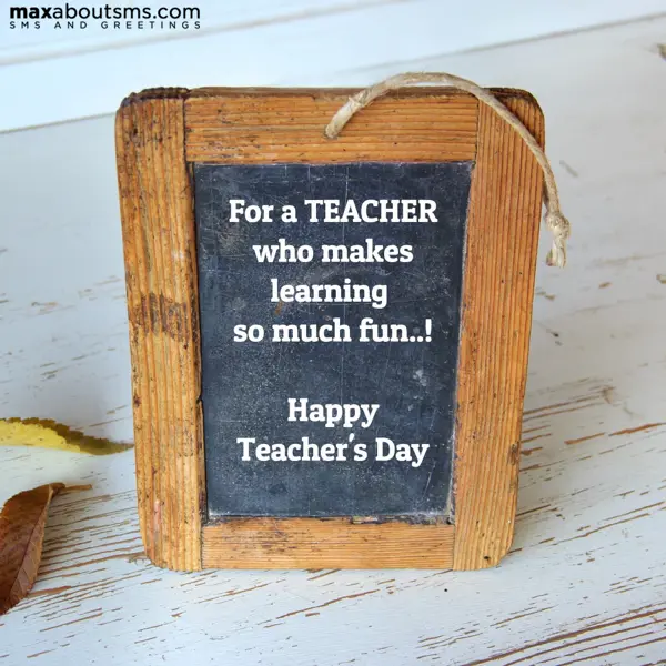 Teacher Day Greetings Wishes: For a teacher who ma