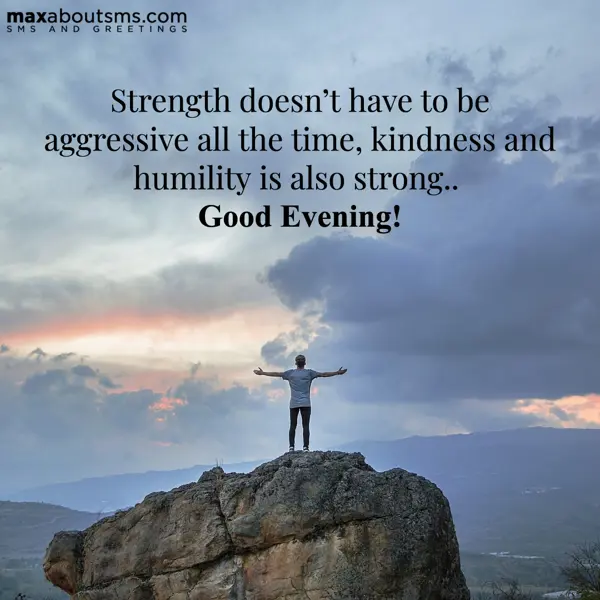 Evening Greetings Wishes: Strength doesn’t hav