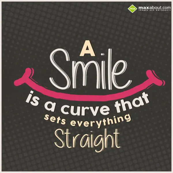 Smile Greetings Wishes: A smile is a curve t