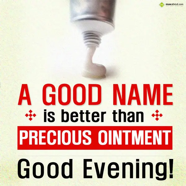 Evening Greetings Wishes: A good name is bette