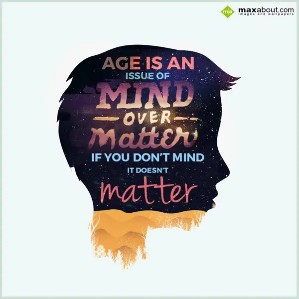 Motivational Greetings Wishes: AGE IS AN
ISSUE OF
