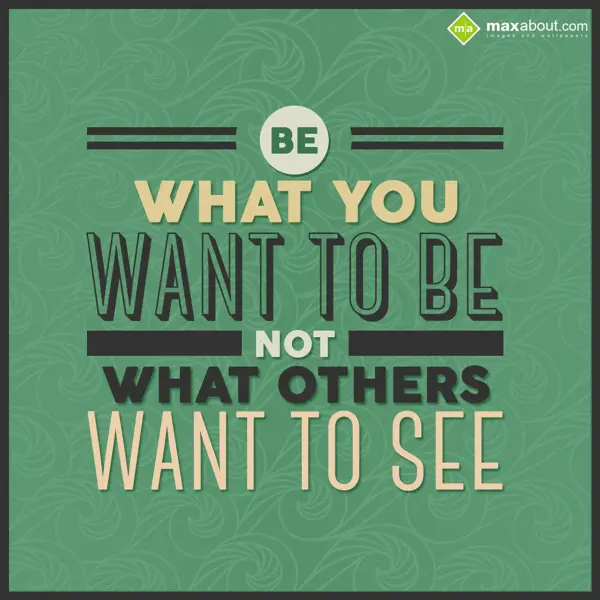 Quotes Greetings Wishes: Be what you want to 