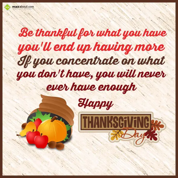 Thanksgiving Greetings Wishes: Be thankful for what