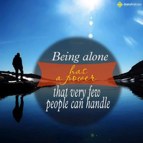 Encouragement Greetings Wishes: Being alone
has a p