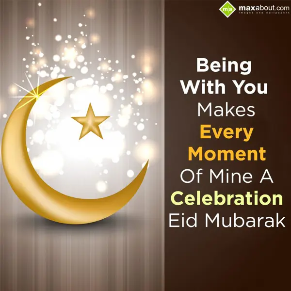 Eid Mubarak Greetings Wishes: Being with you makes