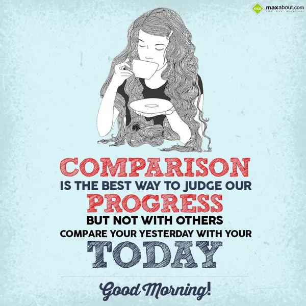 Good Morning Greetings Wishes: Comparison is the be