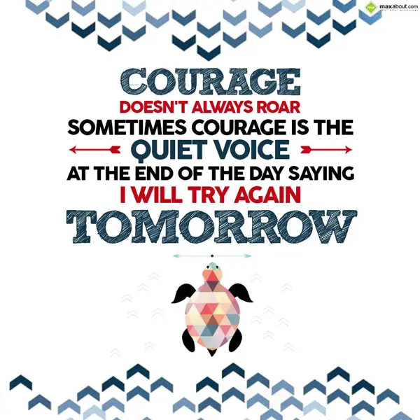 Encouragement Greetings Wishes: Courage doesn't alwa