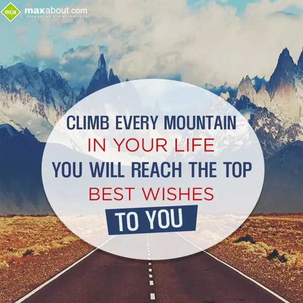 Best Wishes Greetings Wishes: Climb every mountain