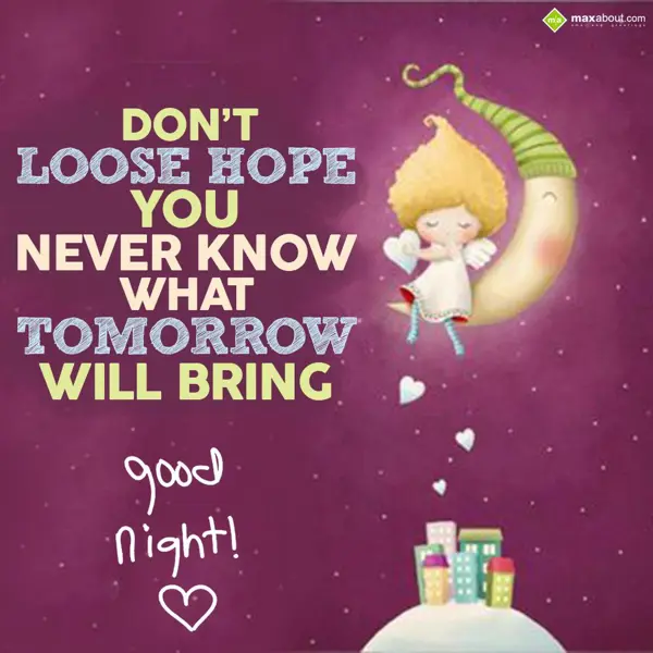 Good Night Greetings Wishes: Don't loose hope
Yo