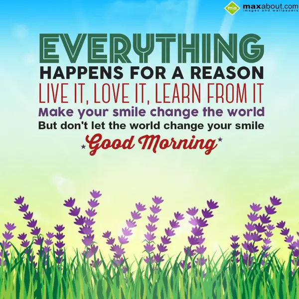 Good Morning Greetings Wishes: Everything happens f