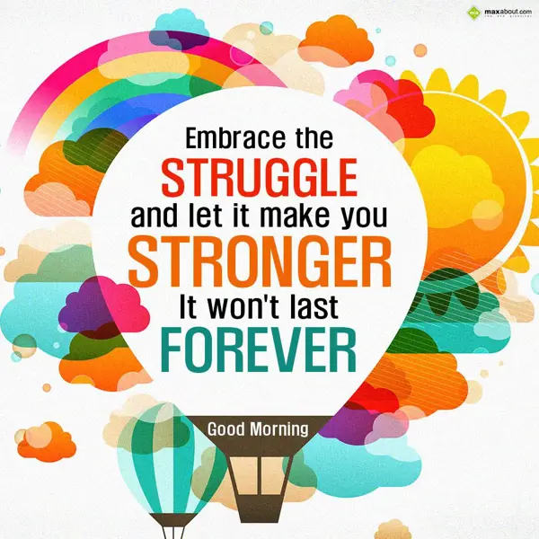 Good Morning Quotes Greetings Wishes: Embrace the struggle