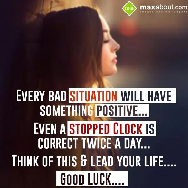 Good Luck Greetings Wishes: Every bad situation 