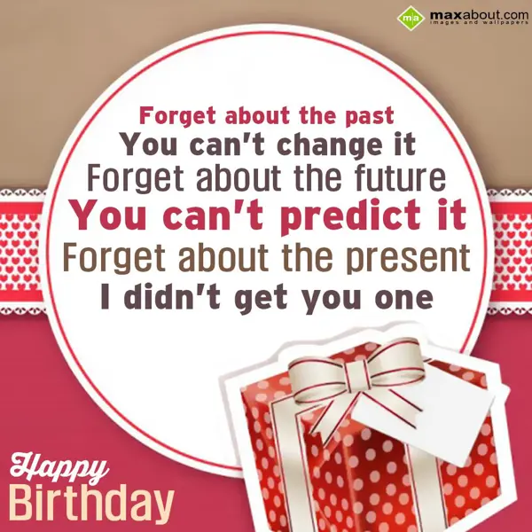 Birthday Greetings Wishes: Forget about the pas