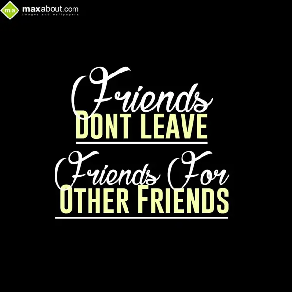 Friends Greetings Wishes: Friends Don't Leave 