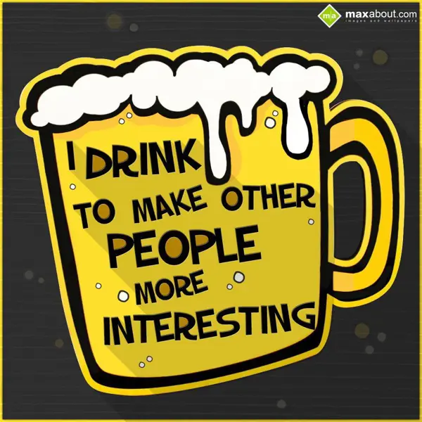 Funny Greetings Wishes: I drink to make othe