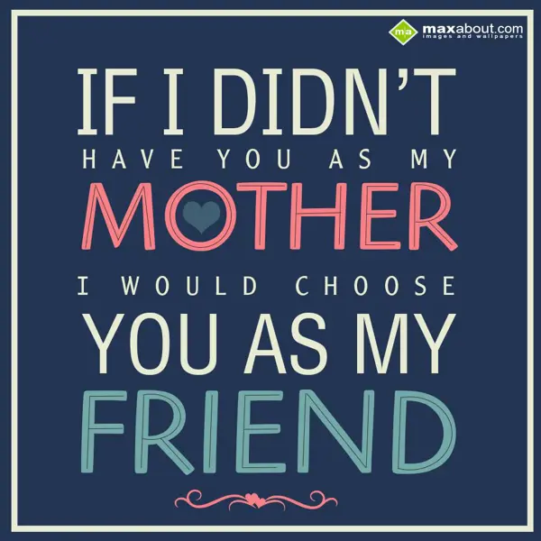 Mother Day Greetings Wishes: If I didn't have you