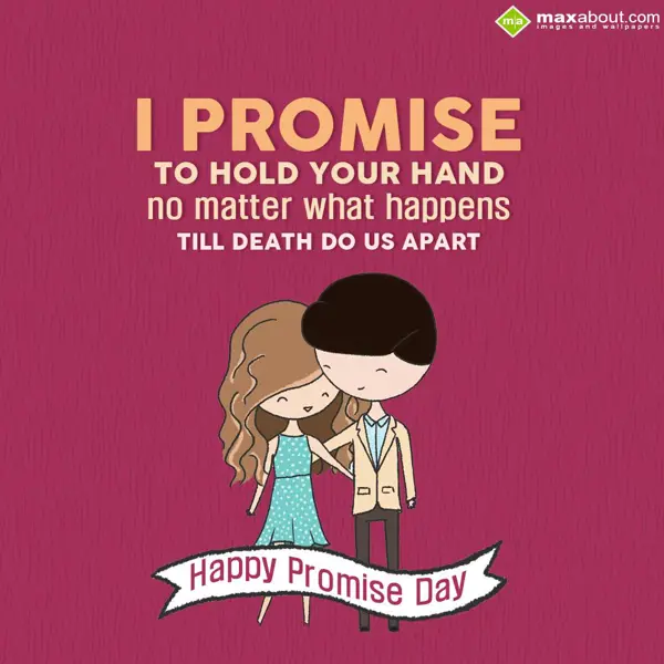 Promise Day Greetings Wishes: I promise to hold yo