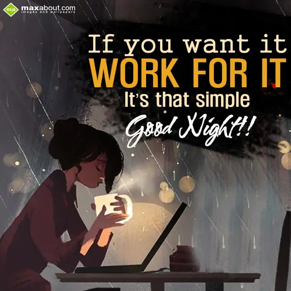 Good Night Greetings Wishes: If you want it, work