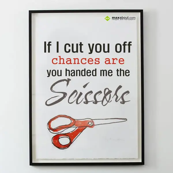 Quotes Greetings Wishes: If I cut you off, ch