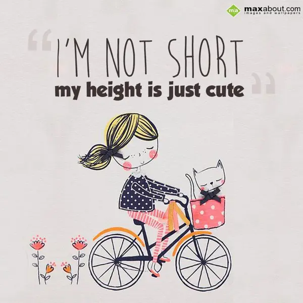 Cute Greetings Wishes: I'm not short my hei