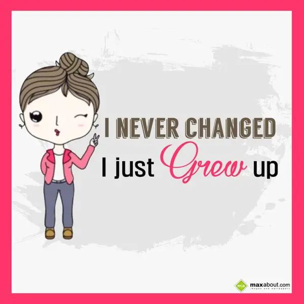 Attitude Greetings Wishes: I never change I jus