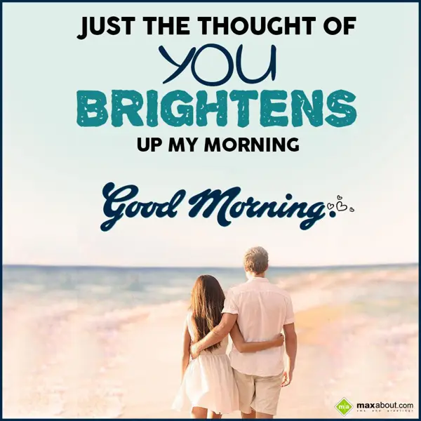 Good Morning Greetings Wishes: Just the thought of 