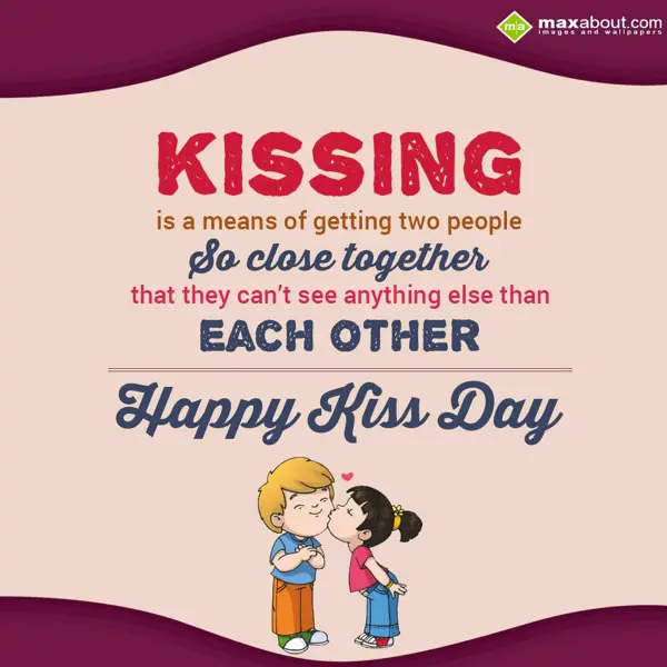 Kiss Day Greetings Wishes: Kissing is a means o