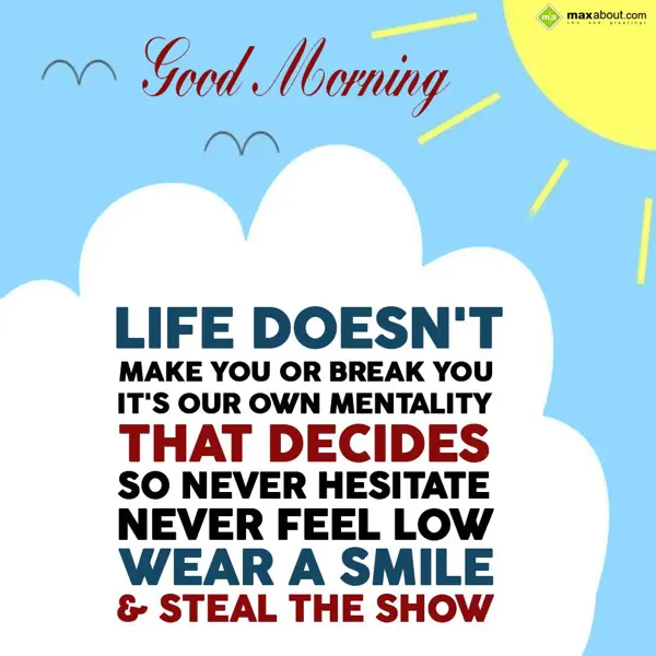 Good Morning Greetings Wishes: Life doesn't make yo