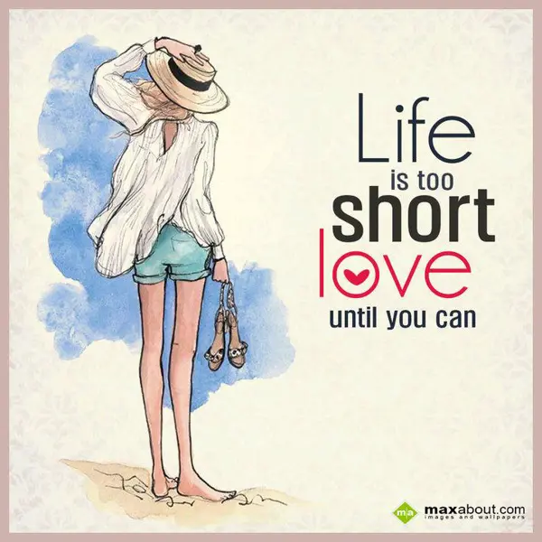 Life Greetings Wishes: Life is too short
l