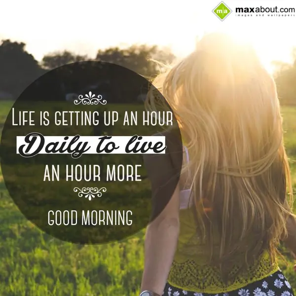 Good Morning Greetings Wishes: Life is getting up a