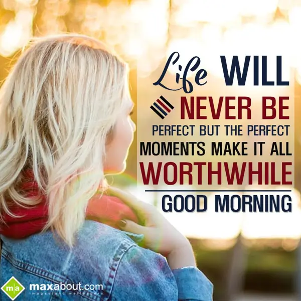 Good Morning Greetings Wishes: Life will never be p