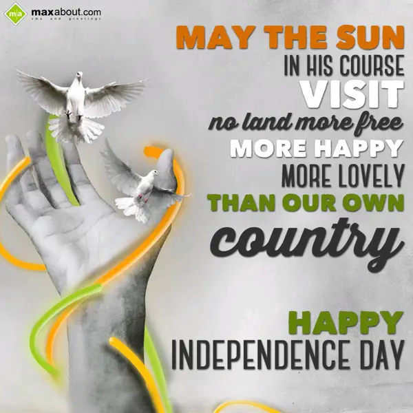 Independence Day Greetings Wishes: May the sun in his c