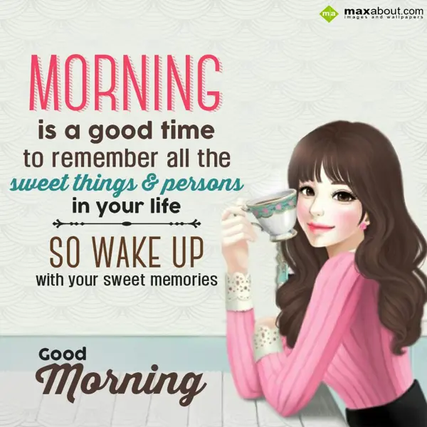 Good Morning Greetings Wishes: Morning is a good ti